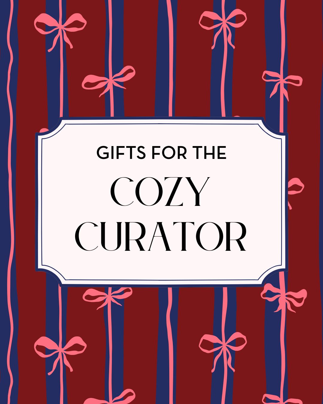 GIFTS FOR THE COZY CURATOR