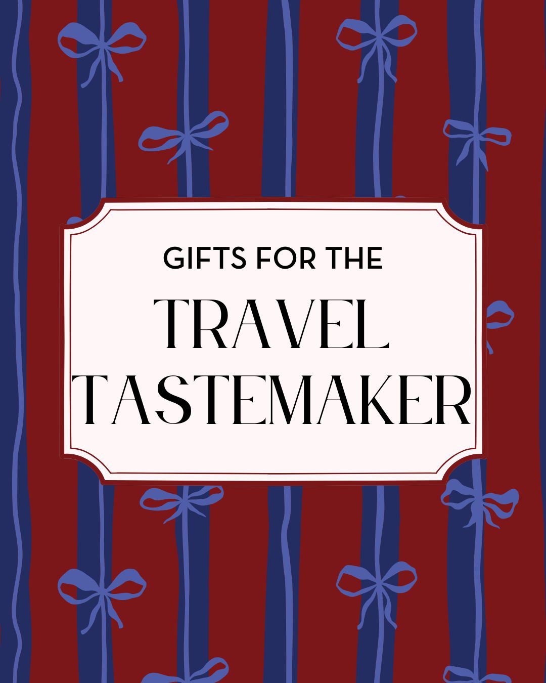 Gifts for the Travel Tastemaker